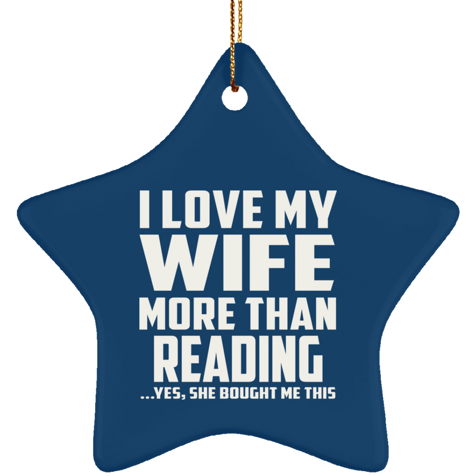 I Love My Wife More Than Reading - Star Ornament