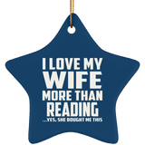 I Love My Wife More Than Reading - Star Ornament
