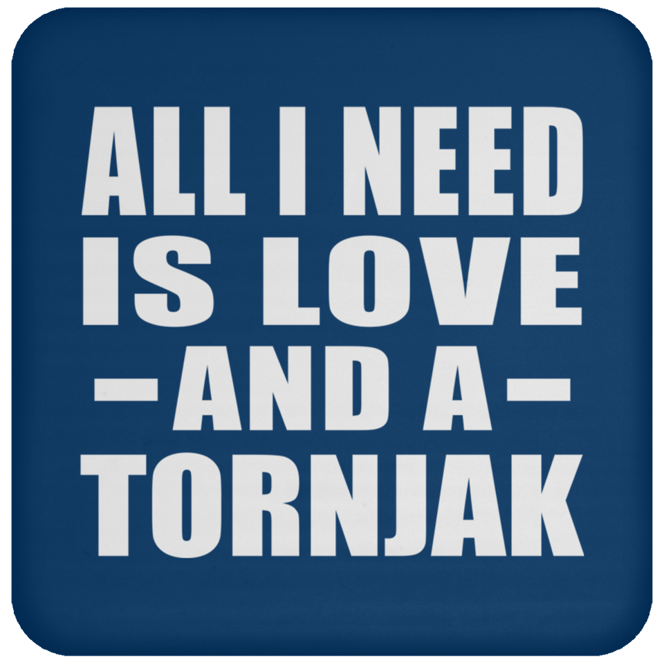 All I Need Is Love And A Tornjak - Drink Coaster