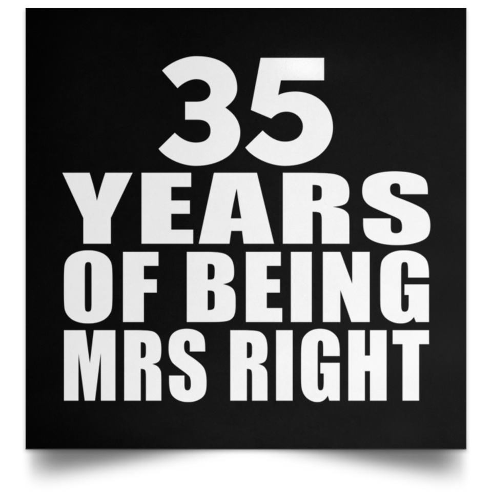 35th Anniversary 35 Years Of Being Mrs Right - Poster Square