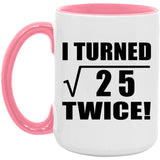 10th Birthday I Turned Square Root of 25 Twice - 15oz Accent Mug Pink