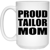 Proud Tailor Mom - 15oz Coffee Mug