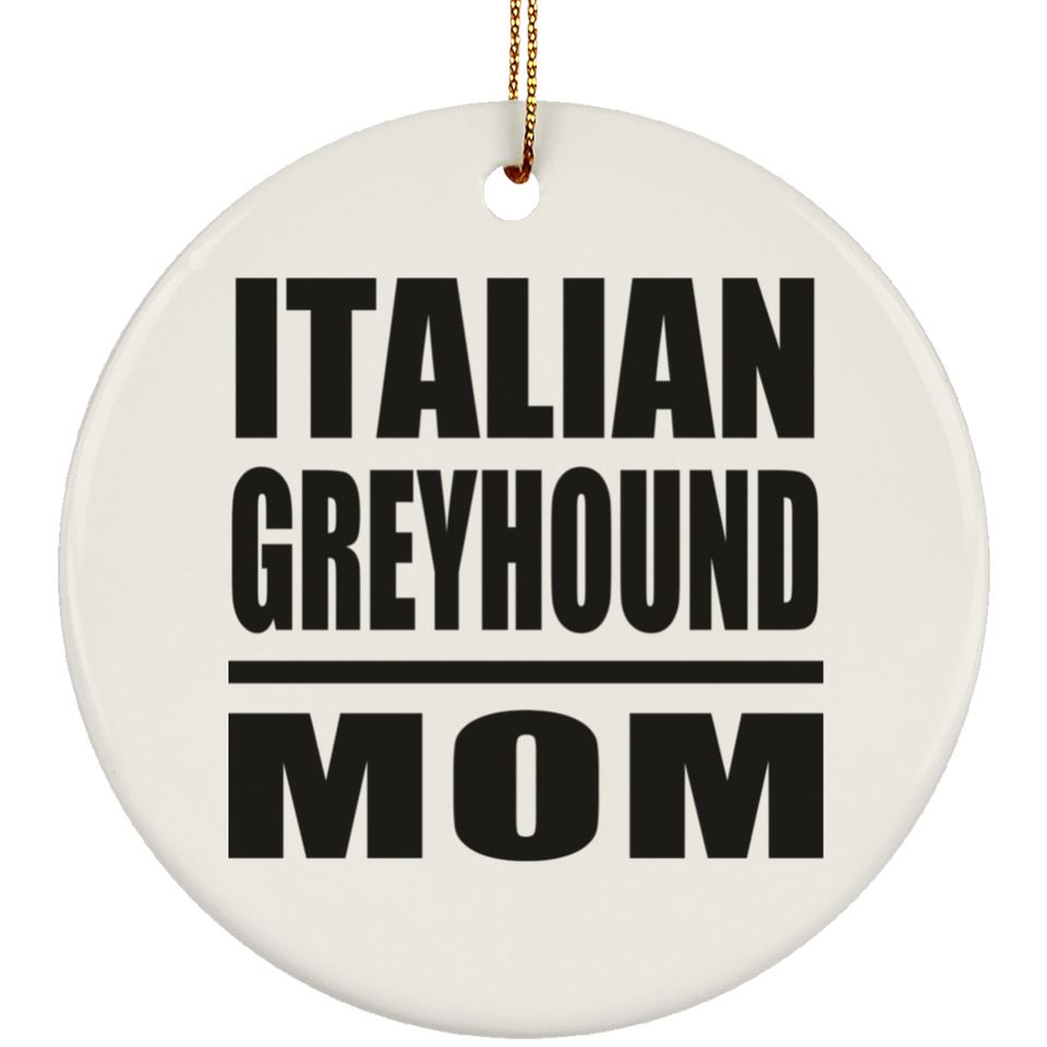 Italian Greyhound Mom - Circle Ornament