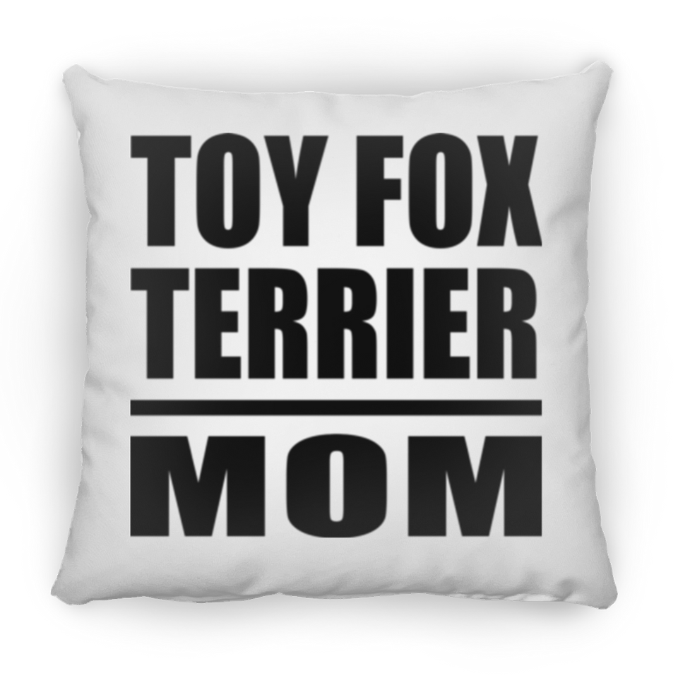 Toy Fox Terrier Mom - Throw Pillow