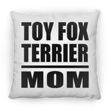 Toy Fox Terrier Mom - Throw Pillow