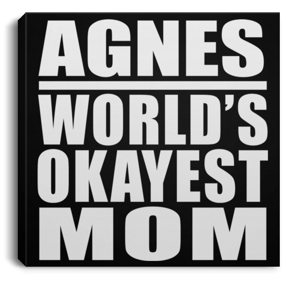 Agnes World's Okayest Mom - Canvas Square