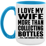I Love My Wife More Than Collecting Bottles - 15oz Accent Mug Blue