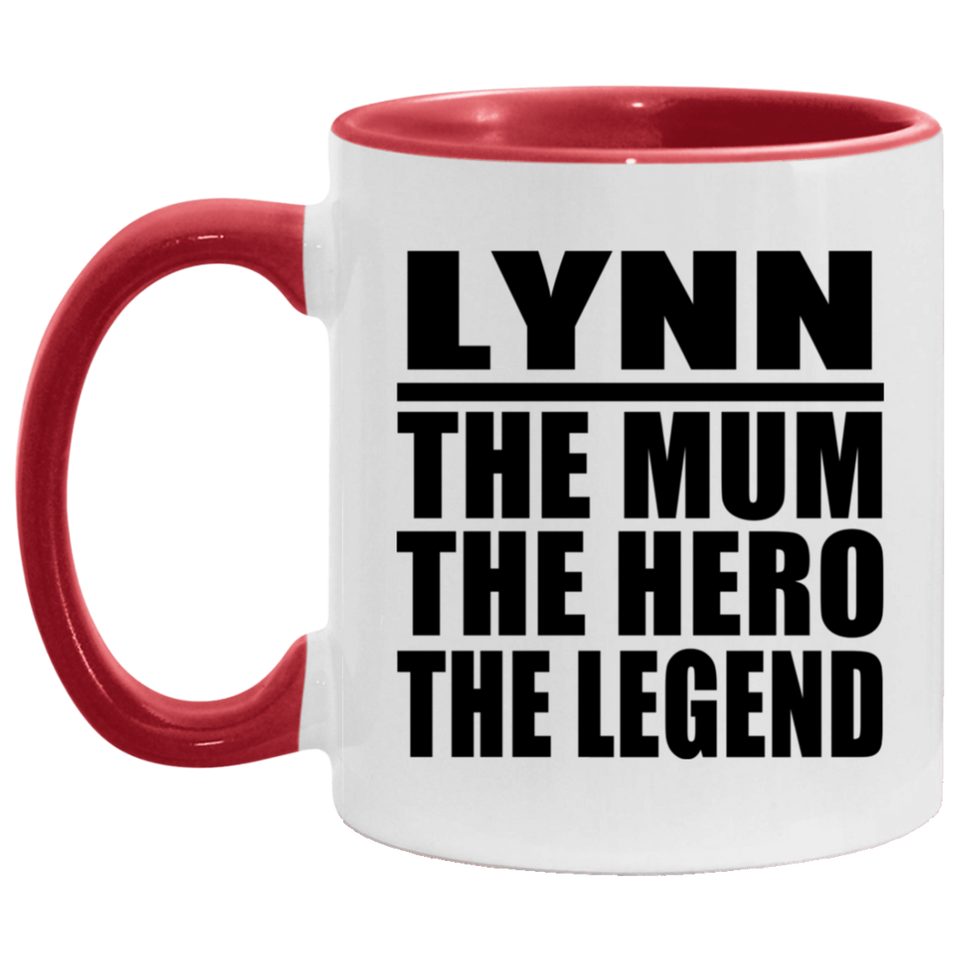 Lynn The Mum The Hero The Legend - 11oz Accent Mug Red