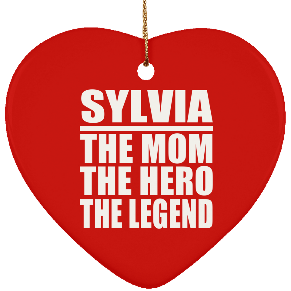Sylvia The Mom The Hero The Legend - Heart Ornament