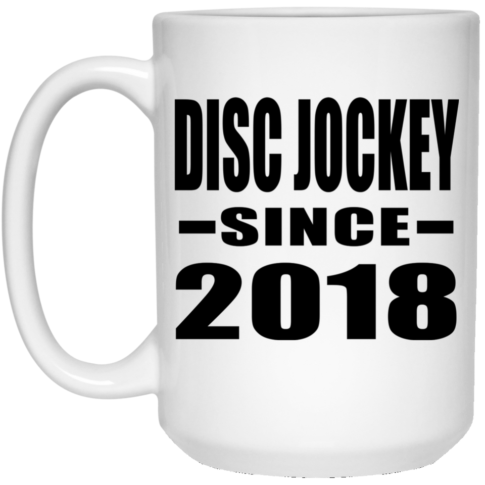 Disc Jockey Since 2018 - 15 Oz Coffee Mug