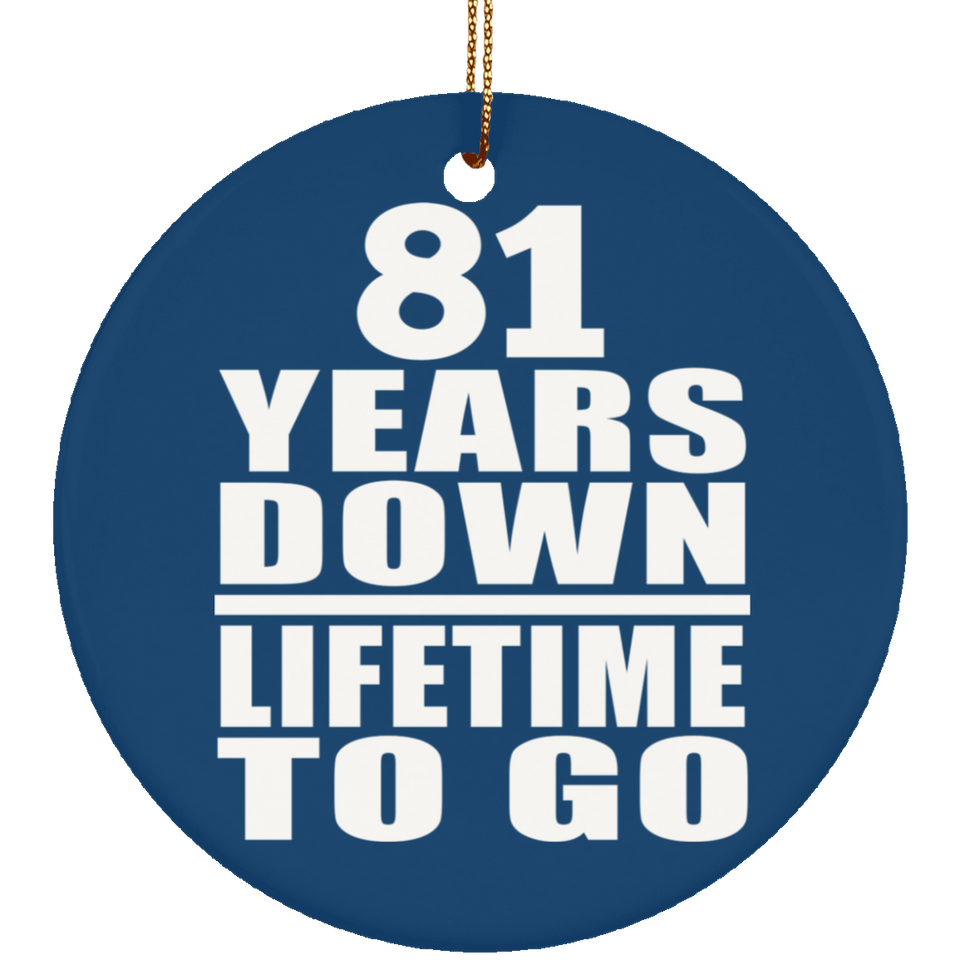 81st Anniversary 81 Years Down Lifetime To Go - Circle Ornament