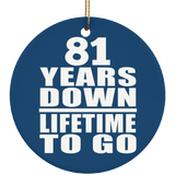 81st Anniversary 81 Years Down Lifetime To Go - Circle Ornament