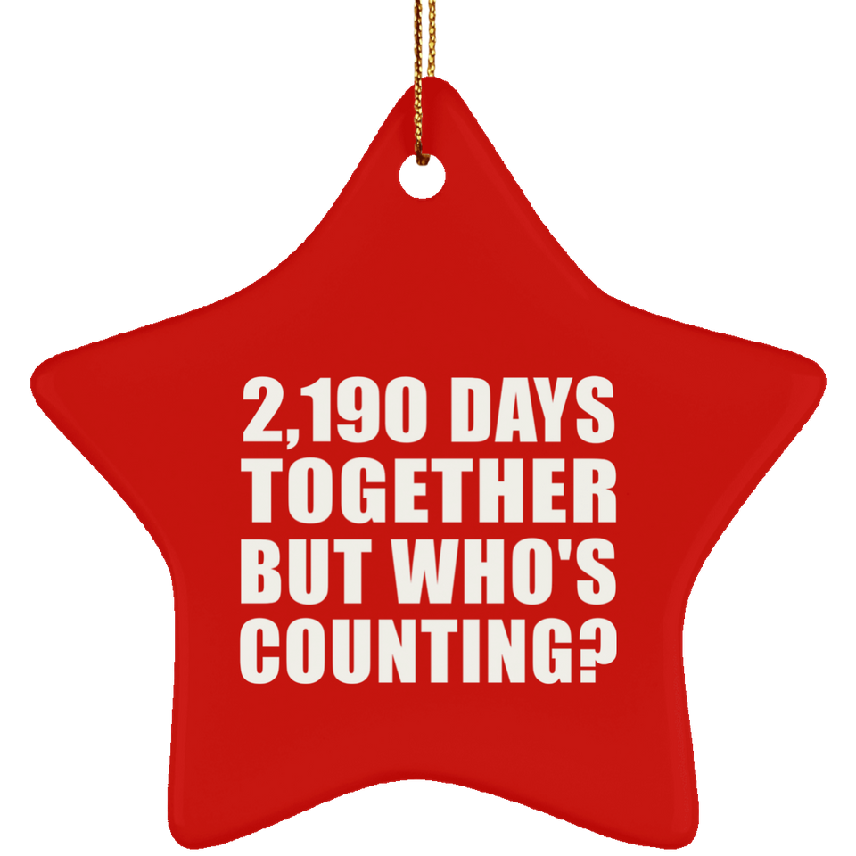 6th Anniversary 2,190 Days Together But Who's Counting - Star Ornament