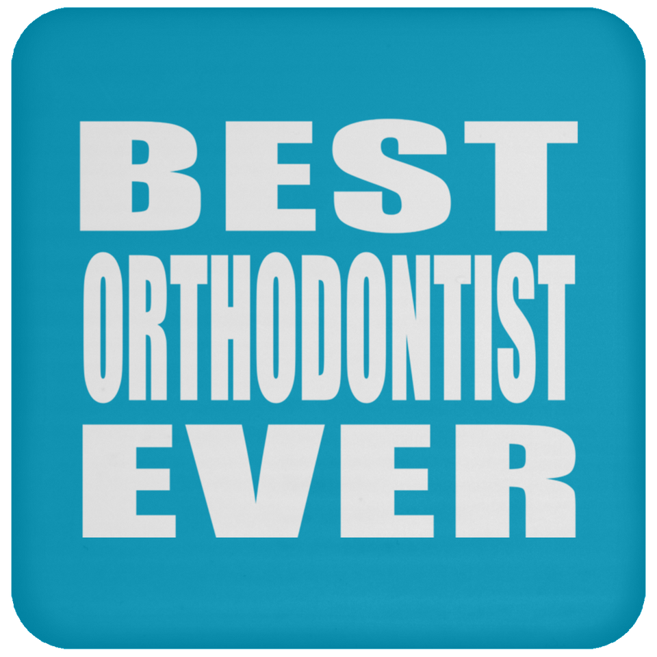 Best Orthodontist Ever - Drink Coaster