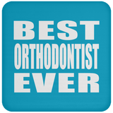 Best Orthodontist Ever - Drink Coaster