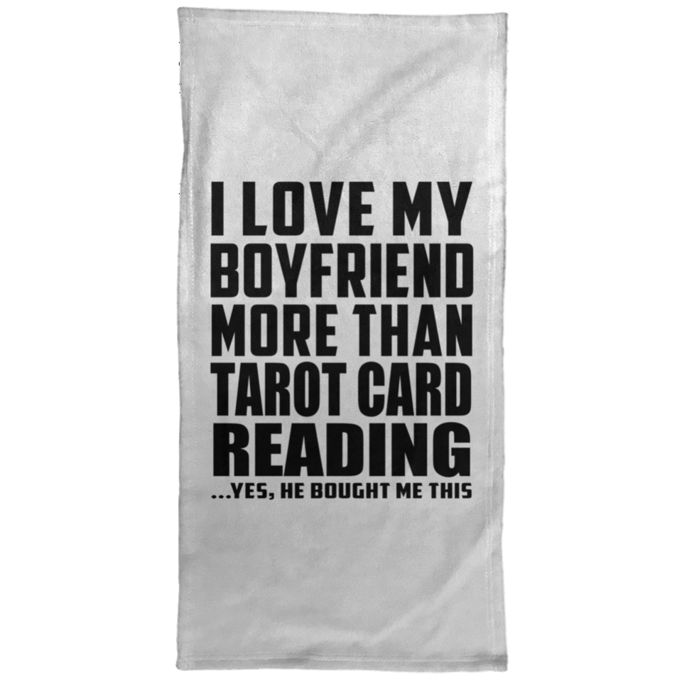 I Love My Boyfriend More Than Tarot Card Reading - Hand Towel