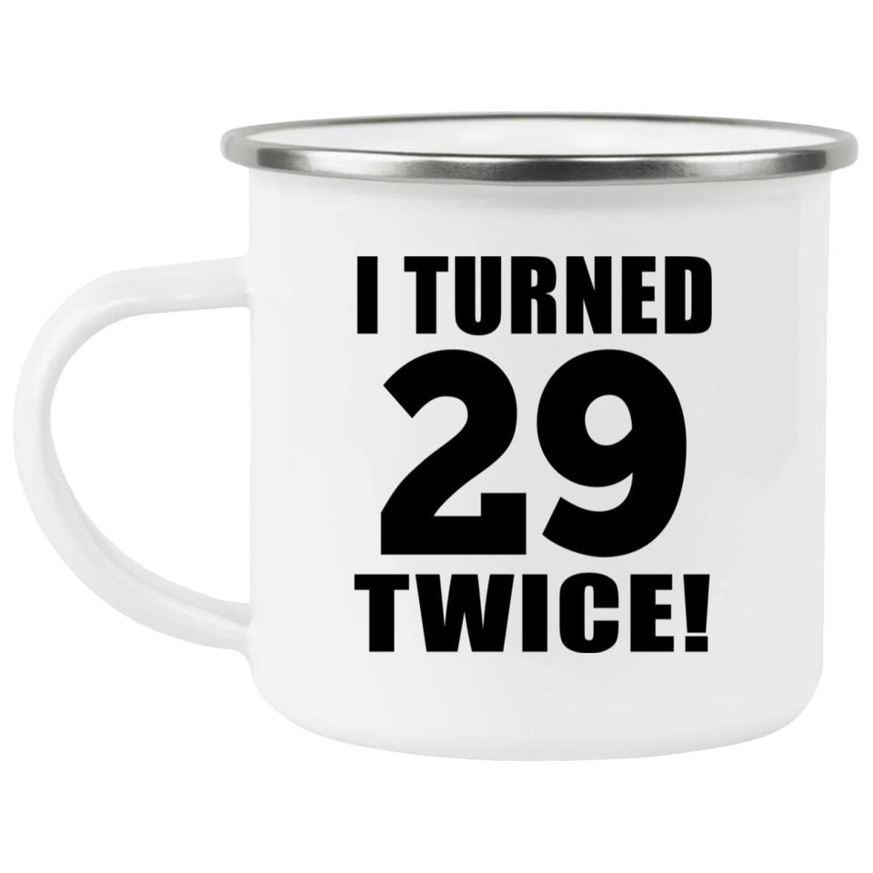58th Birthday I Turned 29 Twice - 12oz Camping Mug