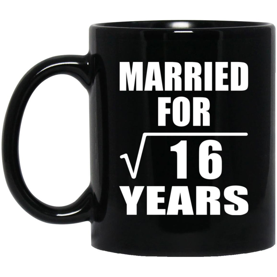 4th Anniversary Married For Square Root of 16 Years - 11oz Coffee Mug Black