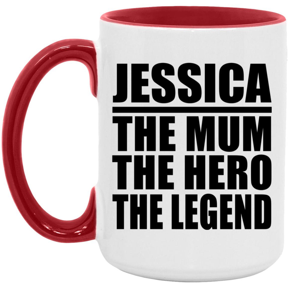 Jessica The Mum The Hero The Legend - 15oz Accent Mug Red