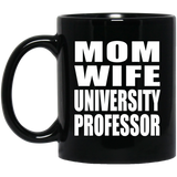 Mom Wife University Professor - 11oz Coffee Mug Black