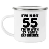 55th Birthday I'm Not 55 I'm 18 With 37 Years Experience - 12oz Camping Mug