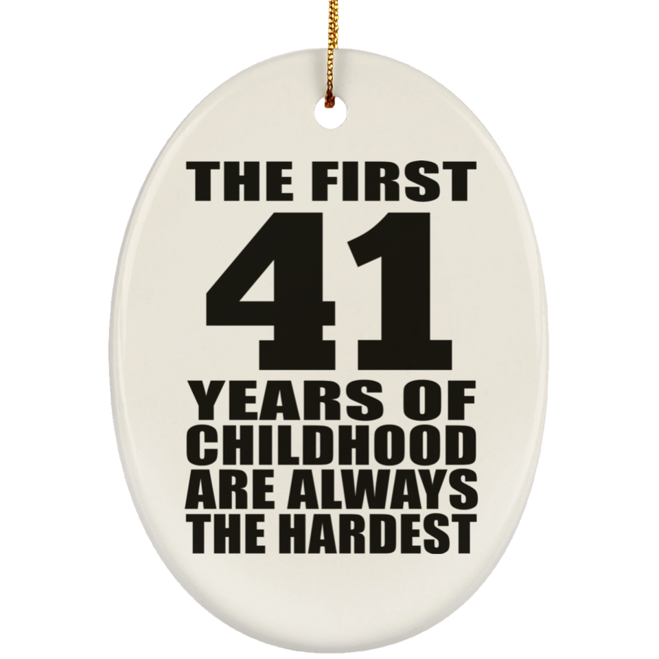 41st Birthday First 41 Years of Childhood Are The Hardest - Oval Ornament
