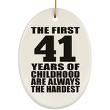 41st Birthday First 41 Years of Childhood Are The Hardest - Oval Ornament