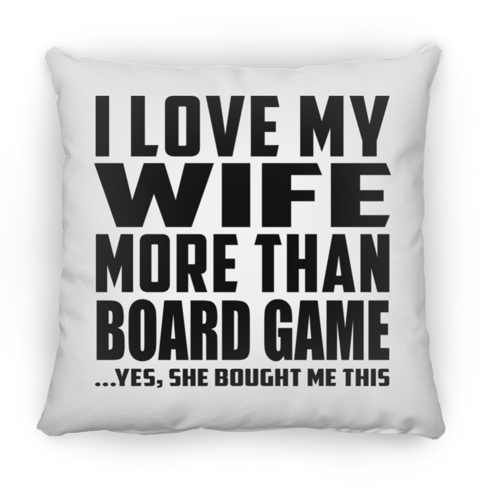 I Love My Wife More Than Board Game - Throw Pillow