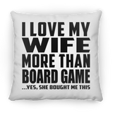 I Love My Wife More Than Board Game - Throw Pillow