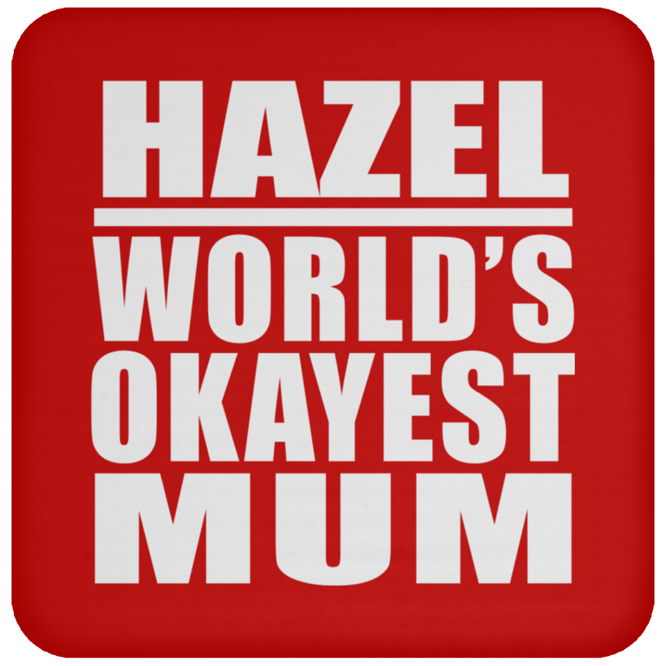 Hazel World's Okayest Mum - Drink Coaster
