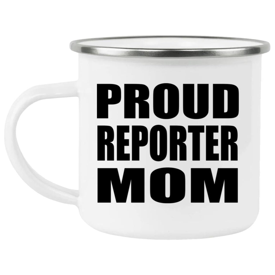 Proud Reporter Mom - 12oz Camping Mug