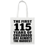 115th Birthday First 115 Years of Childhood Are The Hardest - Tote Bag White