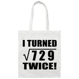 54th Birthday I Turned Square Root of 729 Twice - Tote Bag White