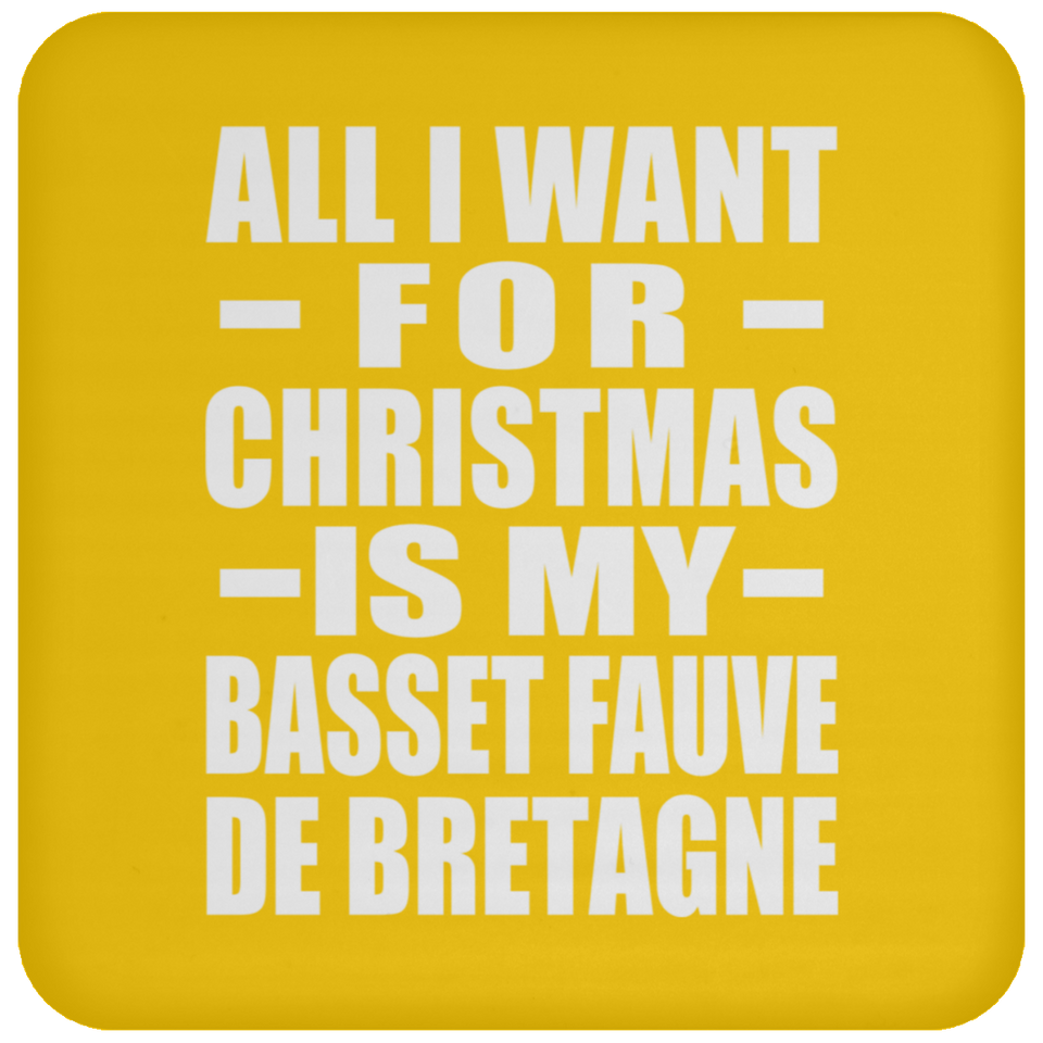 All I Want For Christmas Is My Basset Fauve De Bretagne - Coaster