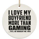 I Love My Boyfriend More Than Gaming - Circle Ornament