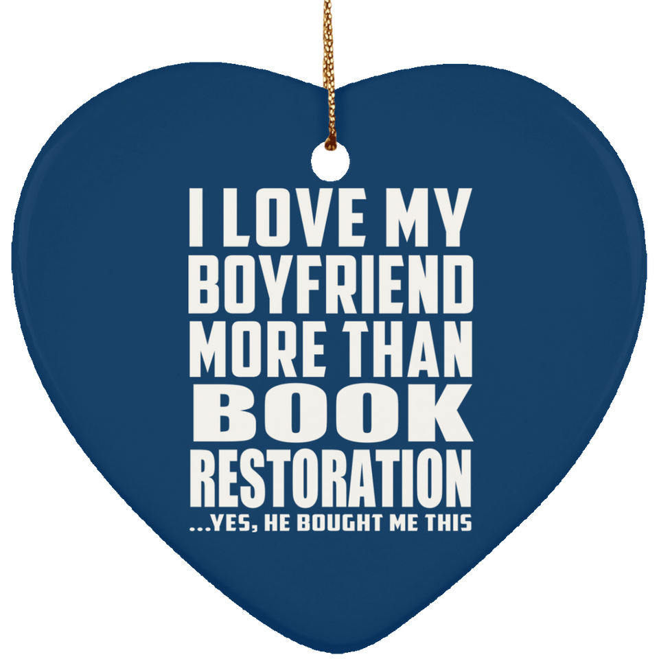 I Love My Boyfriend More Than Book Restoration - Heart Ornament
