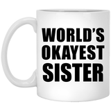 World's Okayest Sister - 11 Oz Coffee Mug