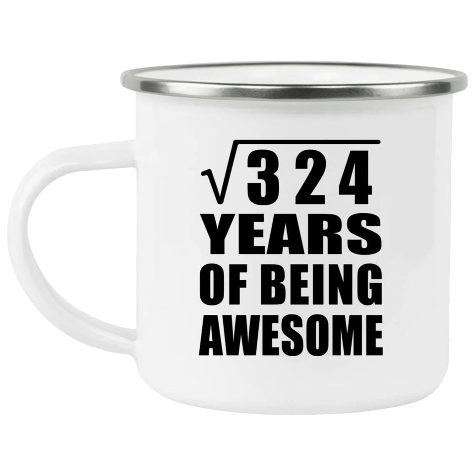 18th Birthday Square Root of 324 Years of Being Awesome - 12oz Camping Mug