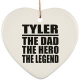 Tyler The Dad The Hero The Legend - Heart Ornament