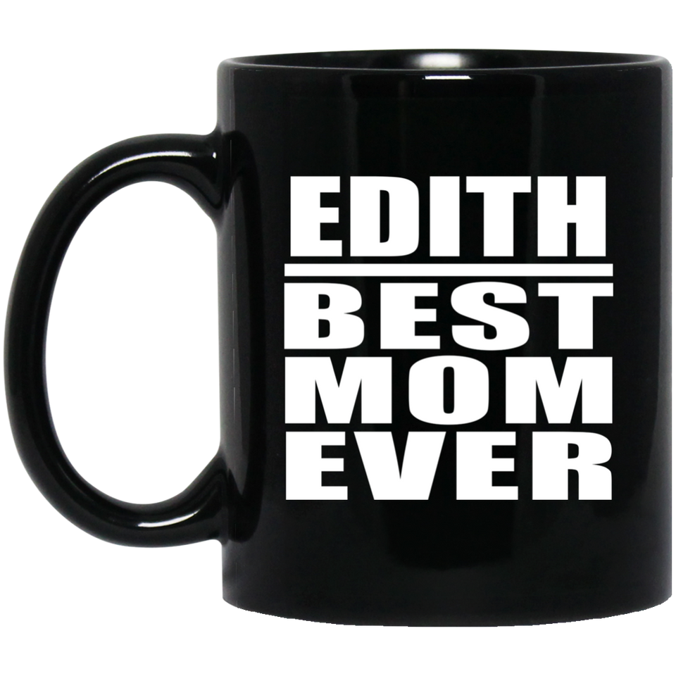 Edith Best Mom Ever - 11 Oz Coffee Mug Black