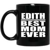 Edith Best Mom Ever - 11 Oz Coffee Mug Black