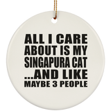 All I Care About Is My Singapura Cat - Circle Ornament