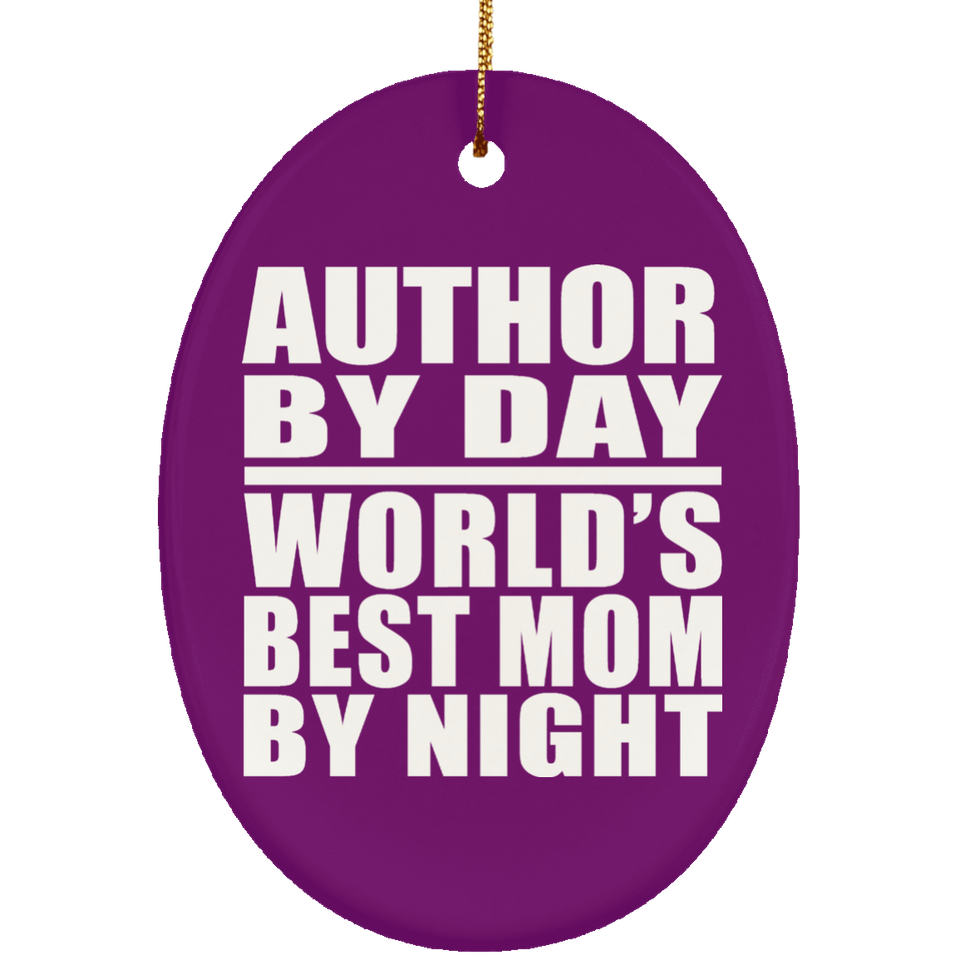 Author By Day World's Best Mom By Night - Oval Ornament