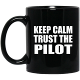 Keep Calm and Trust The Pilot - 11oz Coffee Mug Black