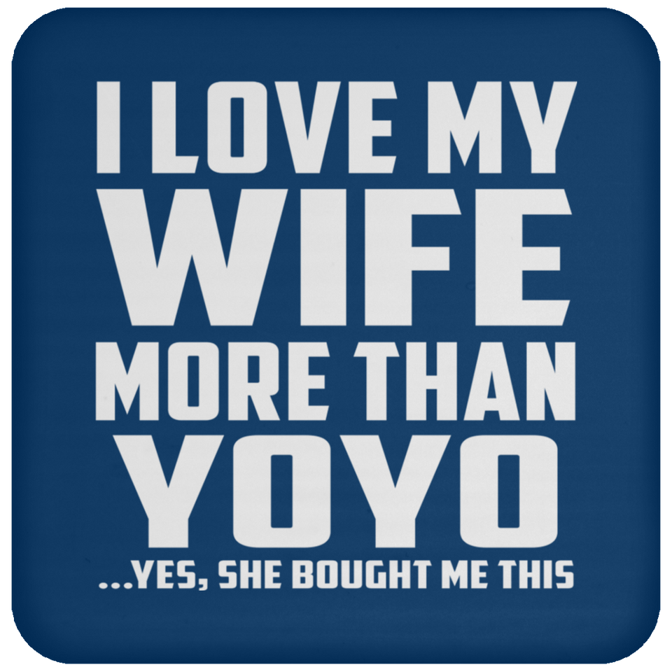 I Love My Wife More Than YoYo - Drink Coaster