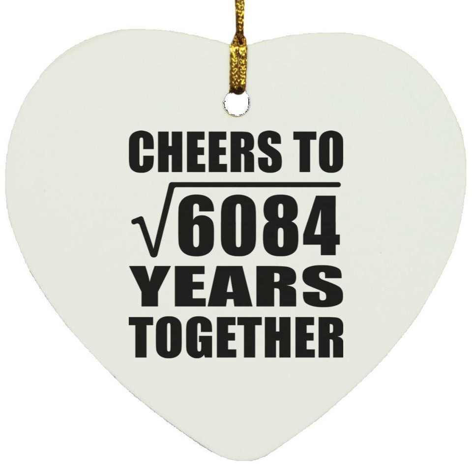 78th Anniversary Cheers To Square Root of 6084 Years Together - Heart Ornament