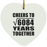 78th Anniversary Cheers To Square Root of 6084 Years Together - Heart Ornament