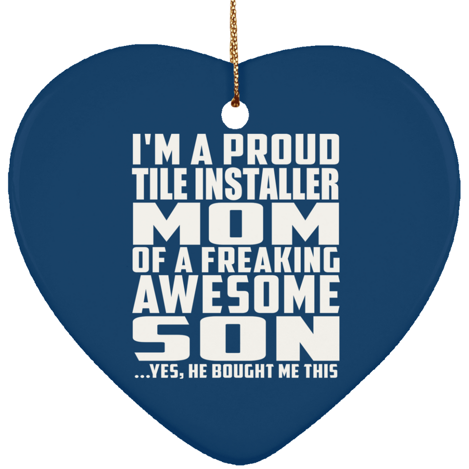 Proud Tile Installer Mom Of Awesome Son - Heart Ornament