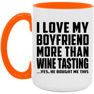 I Love My Boyfriend More Than Wine Tasting - 15oz Accent Mug Orange