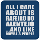 All I Care About Is Rafeiro Do Alentejo - Drink Coaster